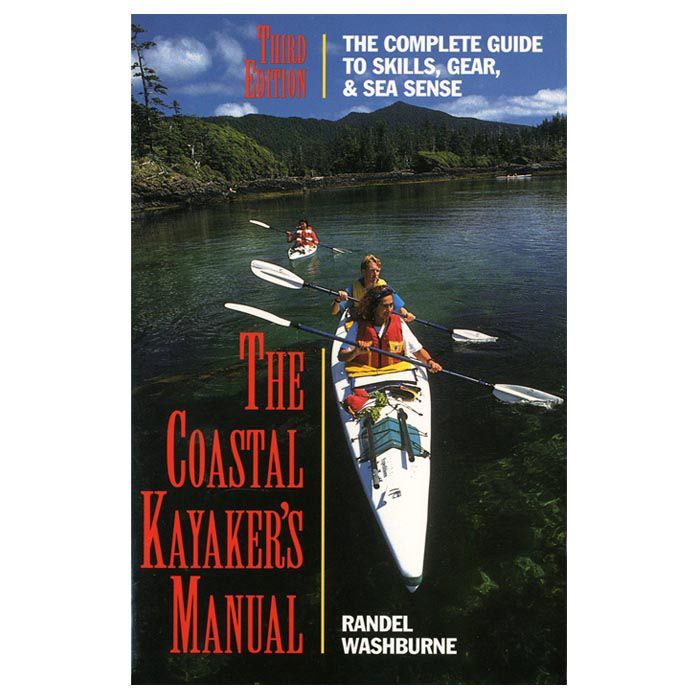 The Coastal Kayaker's Manual: The Complete Guide to Skills, Gear, and Sea Sense